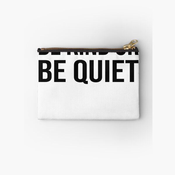 Item preview, Be Kind or Be Quiet designed and sold by bilal233.