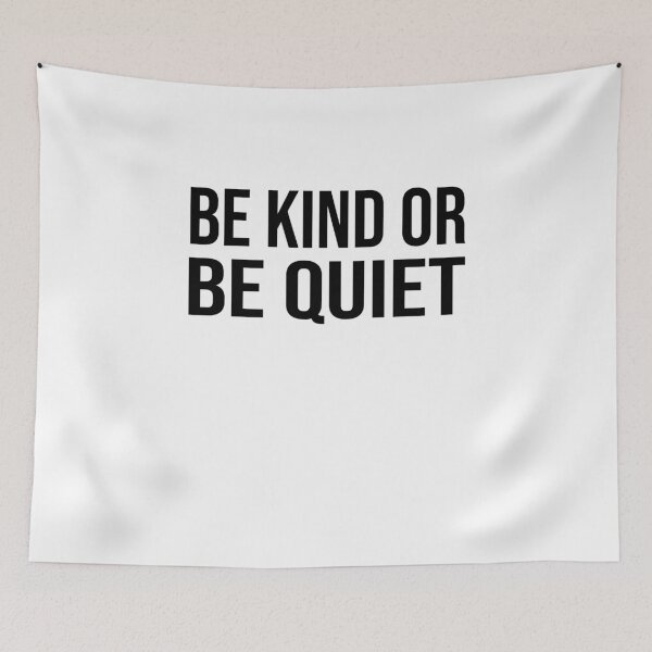 Item preview, Be Kind or Be Quiet designed and sold by bilal233.