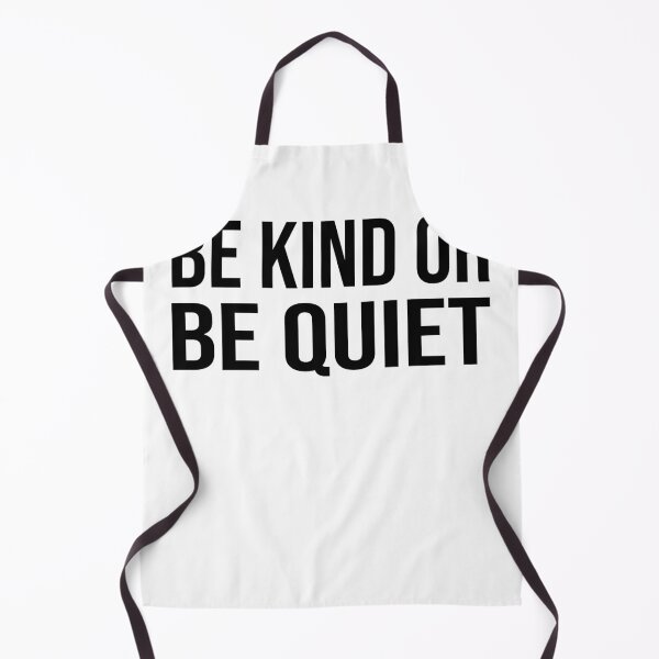 Item preview, Be Kind or Be Quiet designed and sold by bilal233.