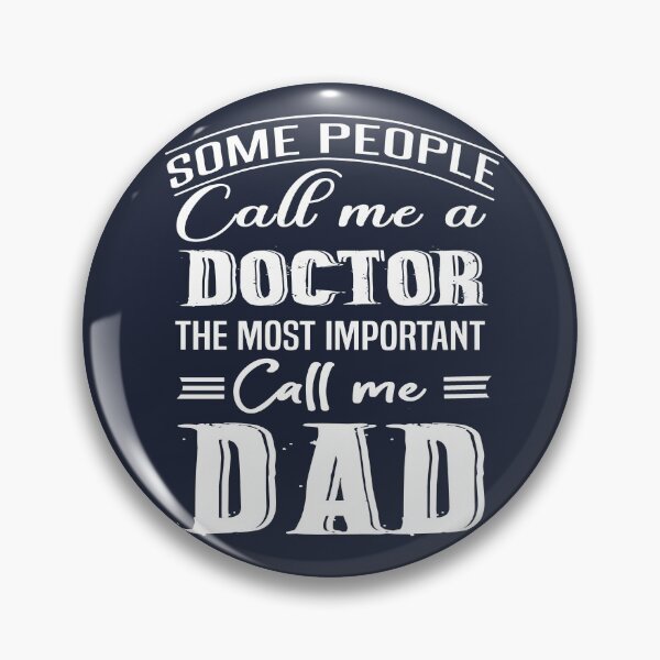 Item preview, Some People Call Me A Doctor The Most Important Call Me Dad designed and sold by Bodhichitta.