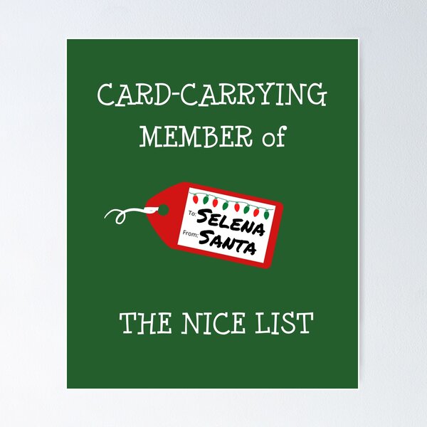 Artikelvorschau, SELENA -Card-Carrying Member of The Nice List entworfen und verkauft von IzzyDee-Designs.