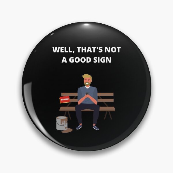 Item preview, Well That's Not A Good Sign, Man Sit On Wet Paint designed and sold by Avishy.