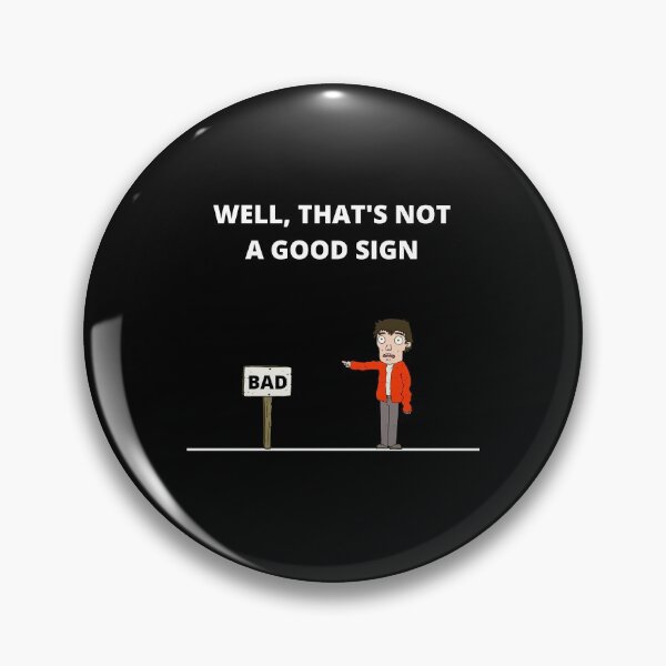 Item preview, Copy of Well That's Not A Good Sign, Funny designed and sold by Avishy.