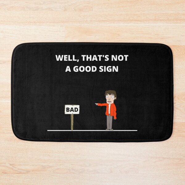 Item preview, Copy of Well That's Not A Good Sign, Funny designed and sold by Avishy.