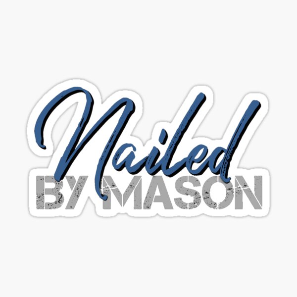 Nailed by Mason Sticker