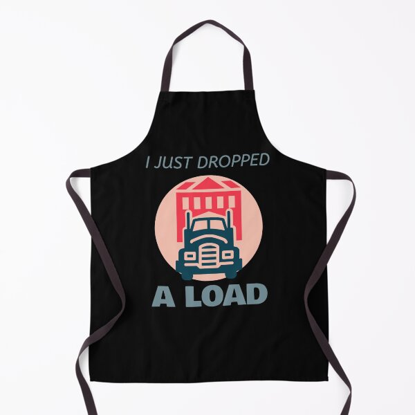 Item preview, I Just Dropped A Load - Funny Trucker designed and sold by sasijaya.