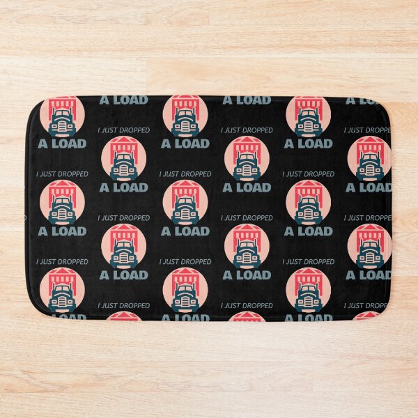 Item preview, I Just Dropped A Load - Funny Trucker designed and sold by sasijaya.