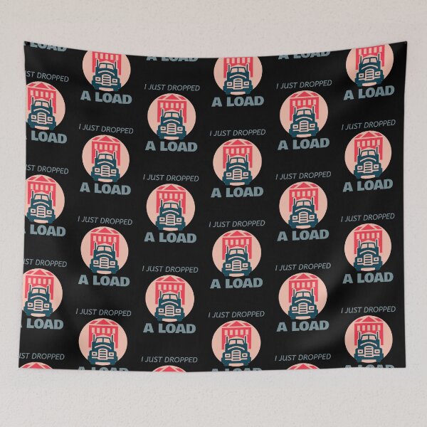 Item preview, I Just Dropped A Load - Funny Trucker designed and sold by sasijaya.