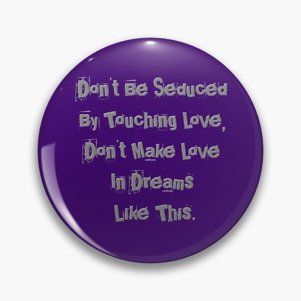 Item preview, Don't be seduced by touching love, don't make love in dreams like this. designed and sold by SuvrasaiMerch.