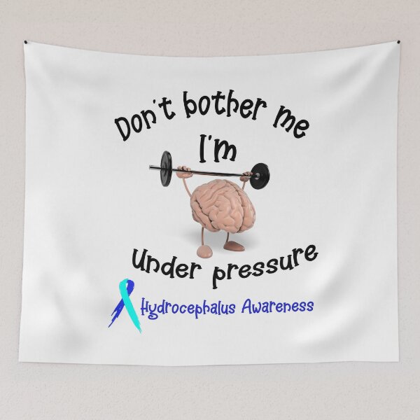 Item preview, Don’t bother me I’m under pressure hydrocephalus awareness  designed and sold by Designs Of all kinds.