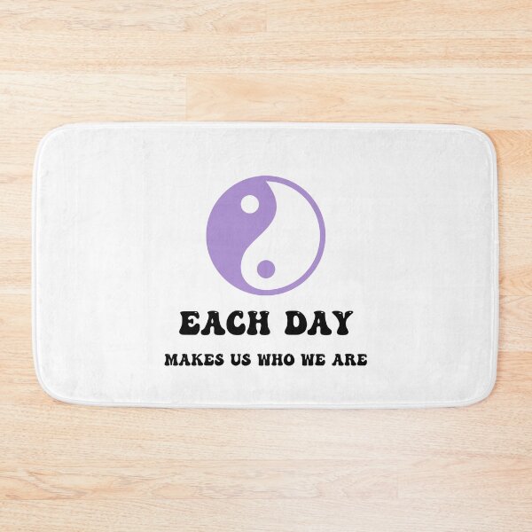 Item preview, Each Day Makes Us Who We Are Yin Yang Quote designed and sold by Natasha Rolfe.