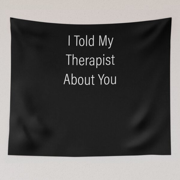 Item preview, I Told My Therapist About You Mental Health Therapy  designed and sold by maizreo.