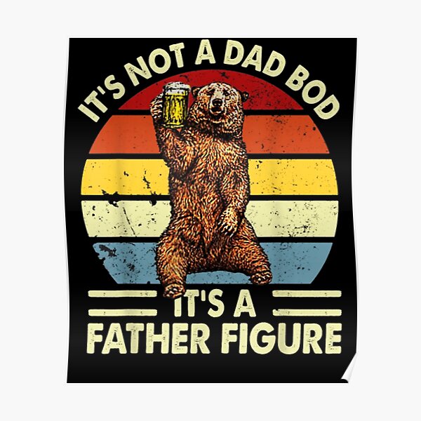 Mens It's Not A Dad Bod It's Father Figure Bear Beer Lover Poster