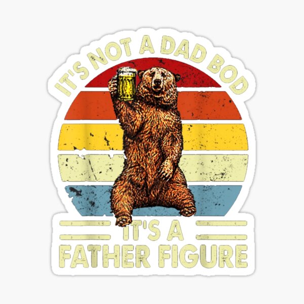 Mens It's Not A Dad Bod It's Father Figure Bear Beer Lover Sticker