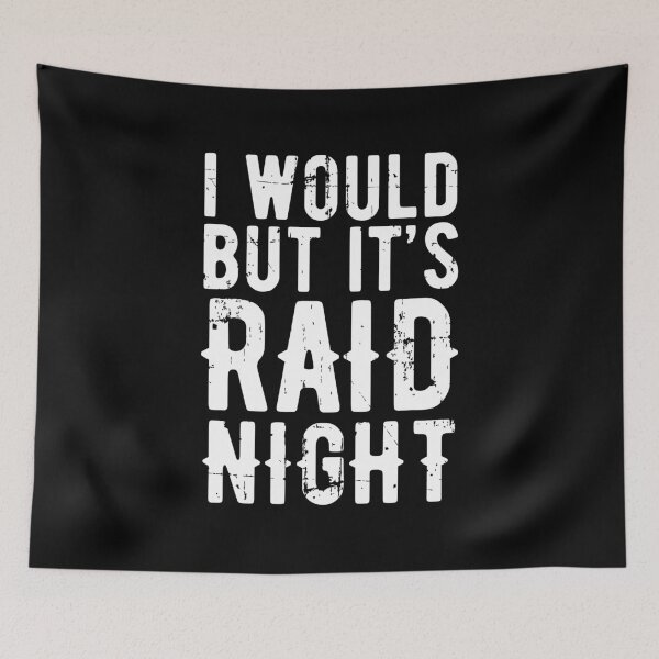 Item preview, Raid Night MMO Lover Raid Gamer - I would but it's Raid Night designed and sold by JulianoZn97.