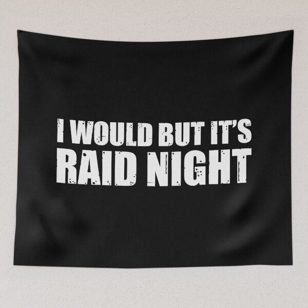 Item preview, Raid Night MMO Lover Raid Gamer - I would but it's Raid Night designed and sold by JulianoZn97.