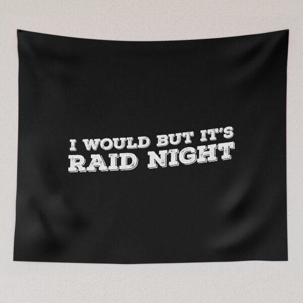 Item preview, Raid Night MMO Lover Raid Gamer - I would but it's Raid Night designed and sold by JulianoZn97.
