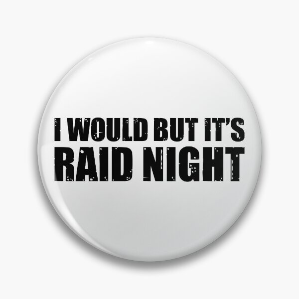 Item preview, Raid Night MMO Lover Raid Gamer - I would but it's Raid Night designed and sold by JulianoZn97.