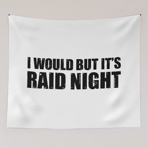 Item preview, Raid Night MMO Lover Raid Gamer - I would but it's Raid Night designed and sold by JulianoZn97.