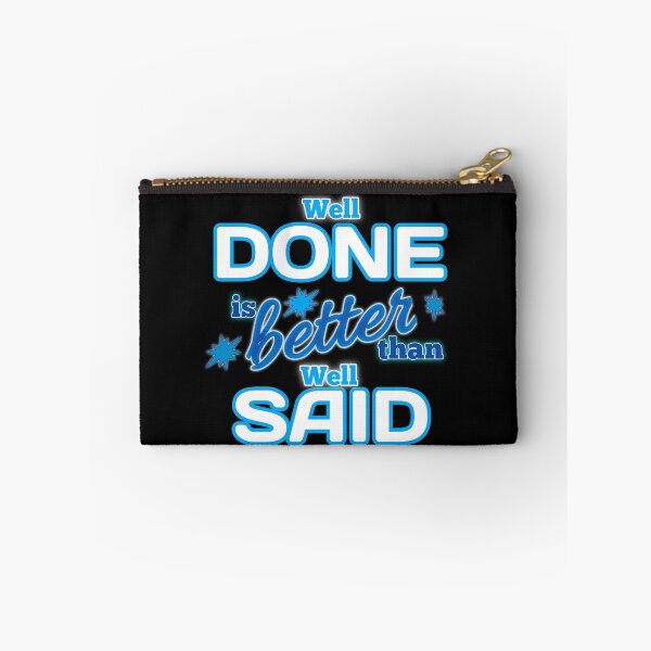 Item preview, Well Done is better than well Said - Gift Blue designed and sold by yasmh.