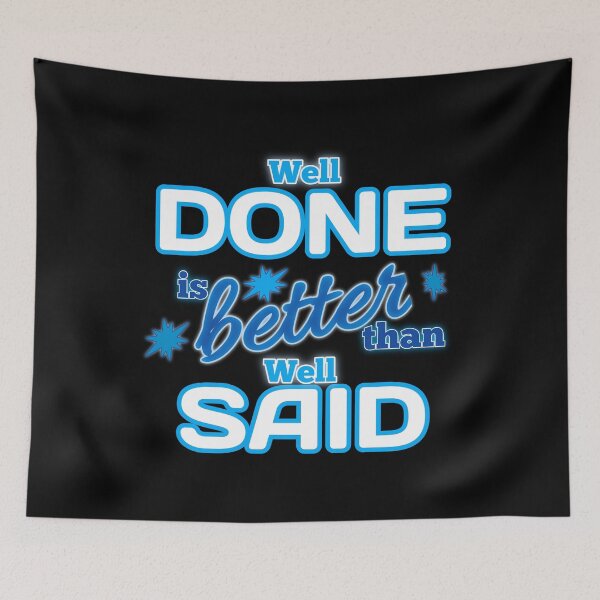 Item preview, Well Done is better than well Said - Gift Blue designed and sold by yasmh.