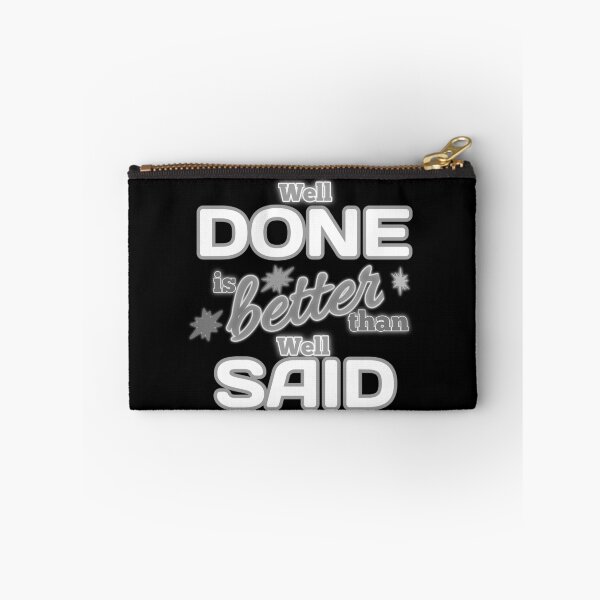 Item preview, Well Done is better than well Said - Gift Gray designed and sold by yasmh.