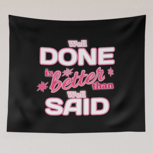 Item preview, Well Done is better than well Said - Gift Pink designed and sold by yasmh.