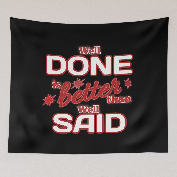 Item preview, Well Done is better than well Said - Gift Red designed and sold by yasmh.