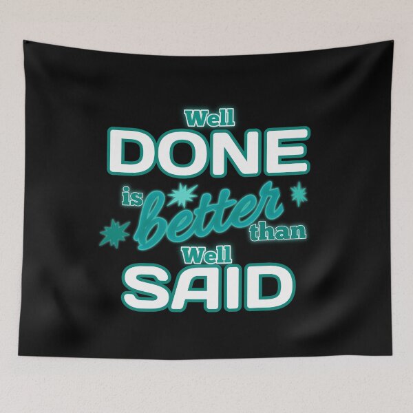 Item preview, Well Done is better than well Said - Gift Turquoise designed and sold by yasmh.