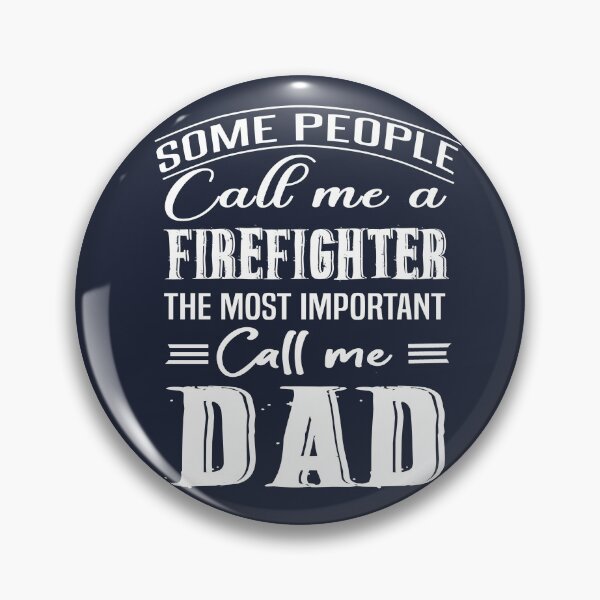 Item preview, Some People Call Me A Firefighter The Most Important Call Me Dad designed and sold by Bodhichitta.