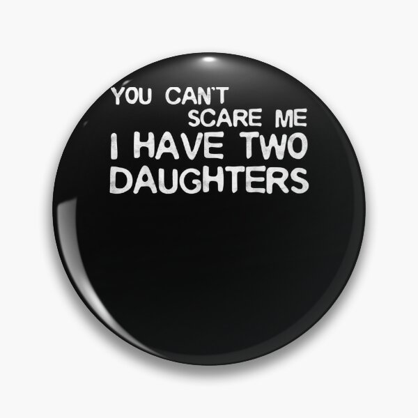 Item preview, Mens You Can't Scare Me I Have Two Daughters  designed and sold by anniet33.