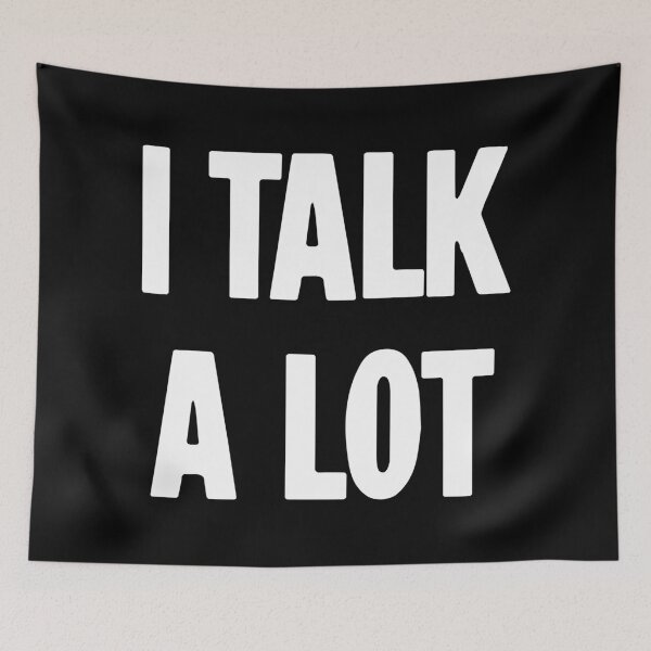 Item preview, I Talk A Lot designed and sold by Good-Looking Corpse.