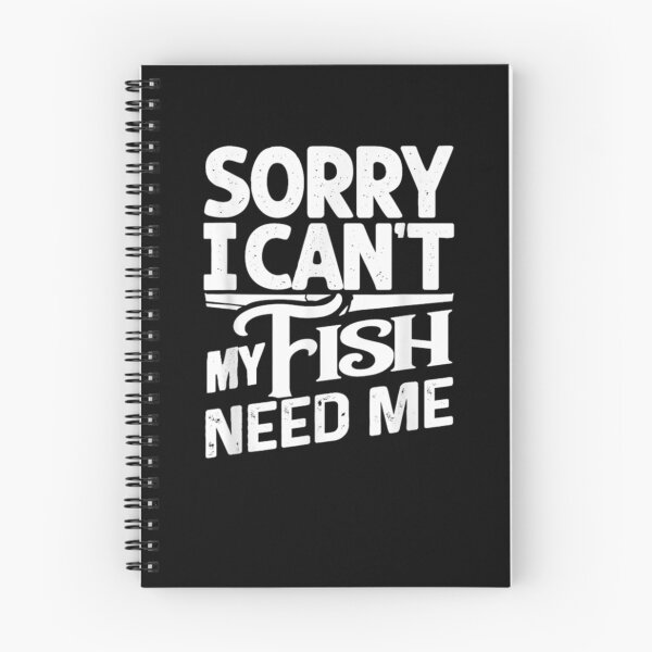 Item preview, Sorry I Can't My Fish Need Me  designed and sold by anniet33.