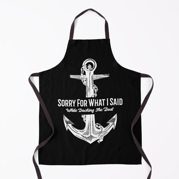 Item preview, Sorry For What I Said While Docking The Boat Funny Nautical designed and sold by LittleFlairTee.