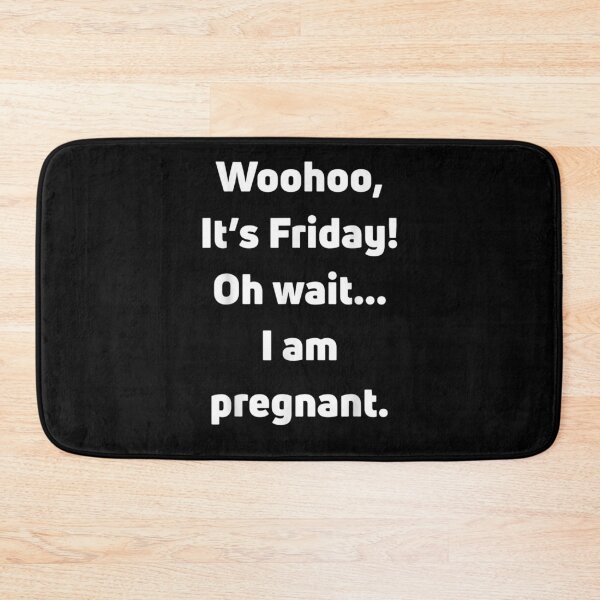 Item preview, Funny Woohoo It's Friday Oh Wait I Am Pregnant Motherhood  designed and sold by maizreo.