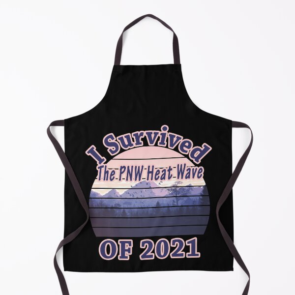 Item preview, I Survived The PNW Heat Wave Of 2021 - High temperature - Black designed and sold by yasmh.