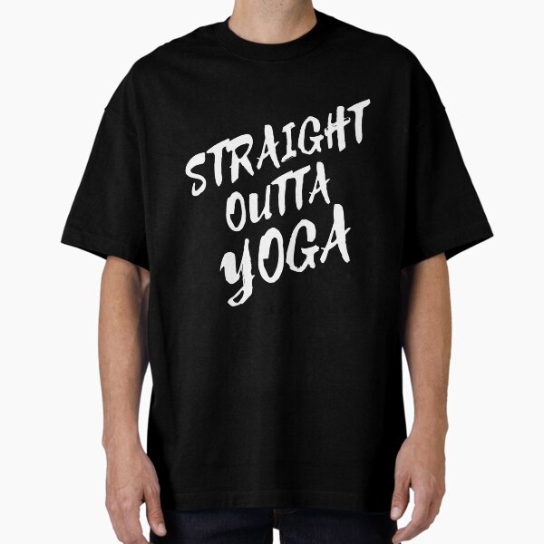 Straight outta yoga Oversized T-Shirt