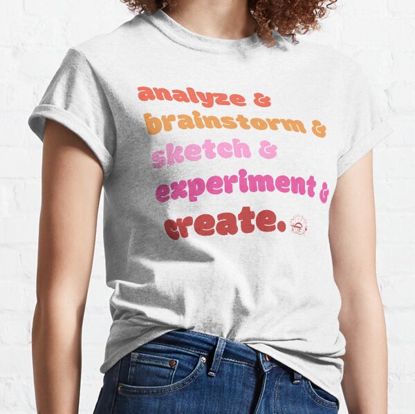 Analyze & Create (warm) Classic T-Shirt