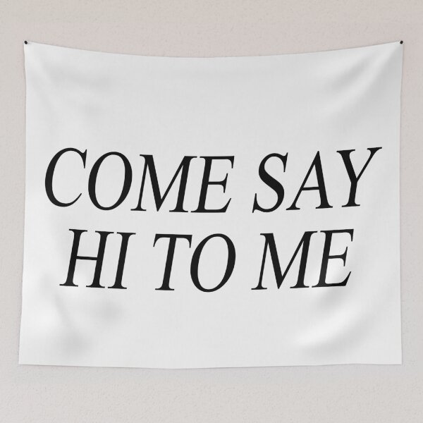 Item preview, COME SAY HI TO ME designed and sold by arishatz.