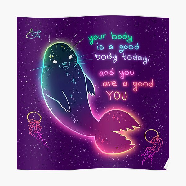 "Your Body is a Good Body Today" Neon Space Seal Poster