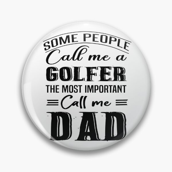 Item preview, Some People Call Me A Golfer The Most Important Call Me Dad designed and sold by Bodhichitta.