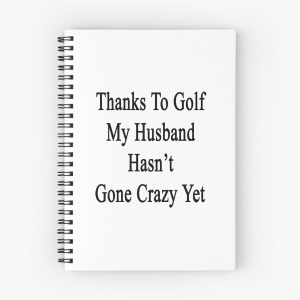 Item preview, Thanks To Golf My Husband Hasn't Gone Crazy Yet designed and sold by supernova23.
