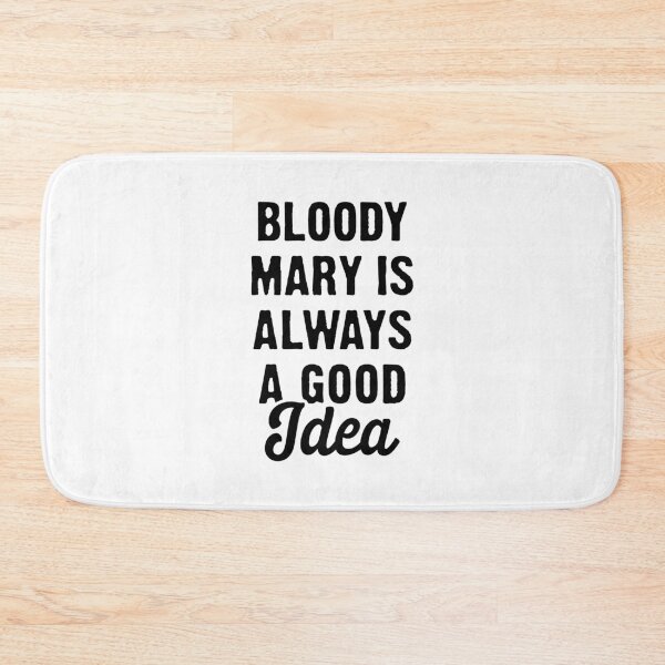 Item preview, Bloody Mary Is Always A Good Idea - Bloody Mary designed and sold by T-shirt For You.