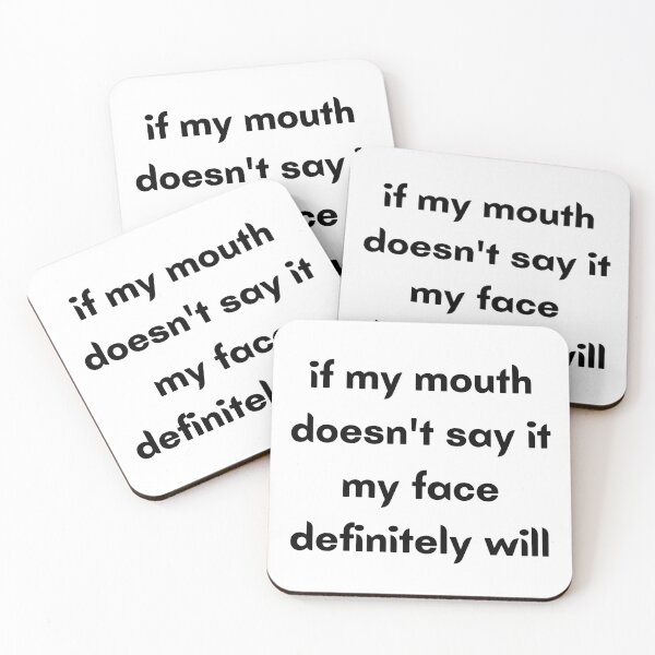 Item preview, if my mouth doesn't say it my face definitely will designed and sold by Botany Co..