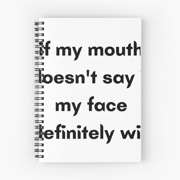 Item preview, if my mouth doesn't say it my face definitely will designed and sold by Botany Co..