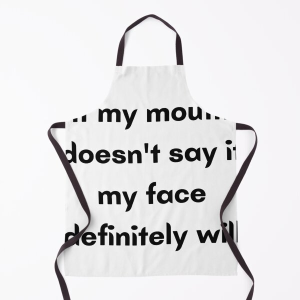 Item preview, if my mouth doesn't say it my face definitely will designed and sold by Botany Co..