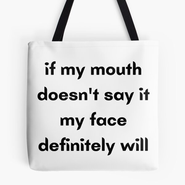 Item preview, if my mouth doesn't say it my face definitely will designed and sold by Botany Co..