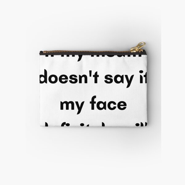 Item preview, if my mouth doesn't say it my face definitely will designed and sold by Botany Co..