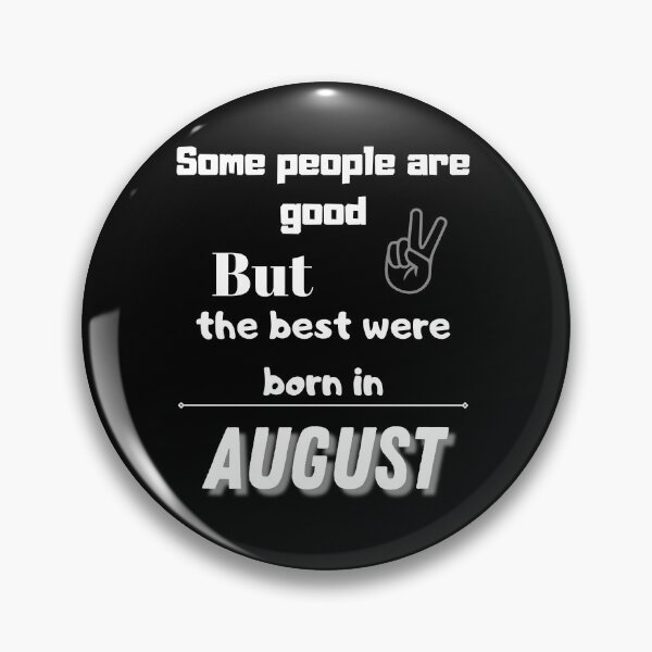 Item preview, Some people are good, but the best were born in August designed and sold by Georgeox.