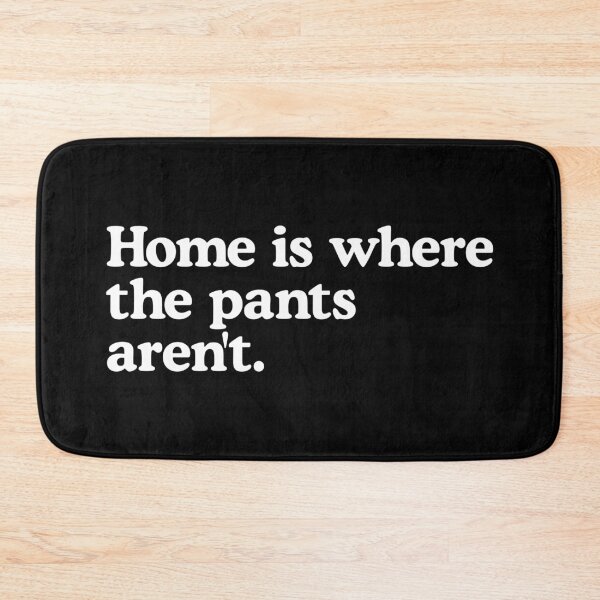 Item preview, Home is where the pants aren't. designed and sold by T-shirtJokes.